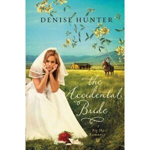 The Accidental Bride: A Sweet, No Spice Romance with a Cowboy Hero -- Denise Hun